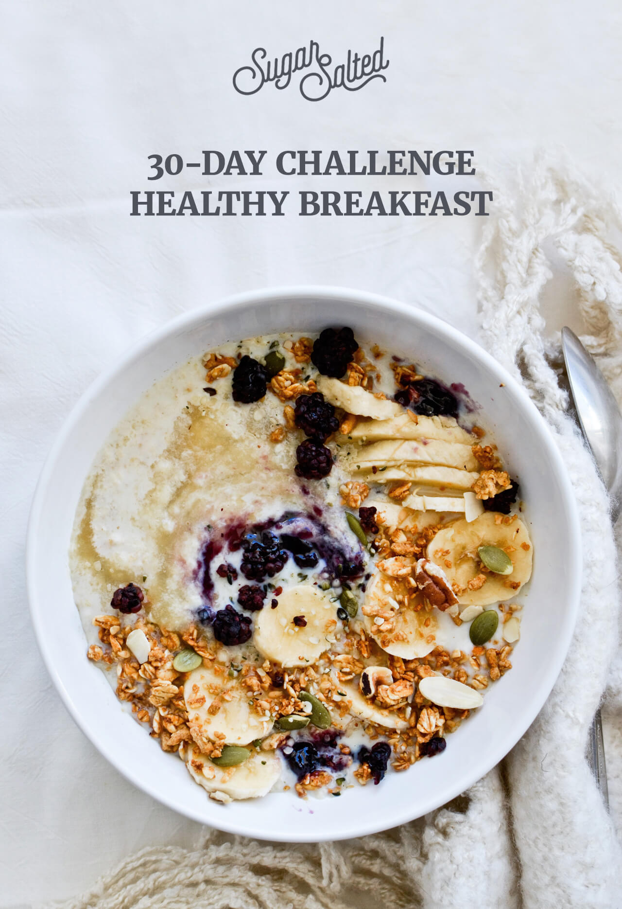 Sugar salted challenge - a 30 day healthy breakfast challenge will force you to start your day right!